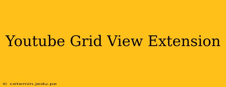 Youtube Grid View Extension