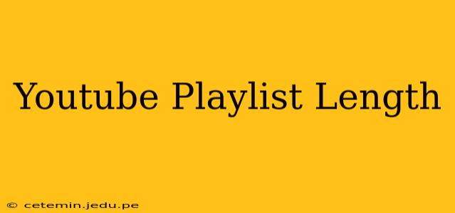 Youtube Playlist Length