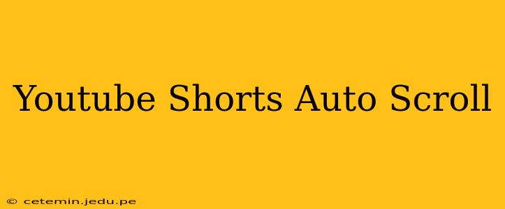 Youtube Shorts Auto Scroll