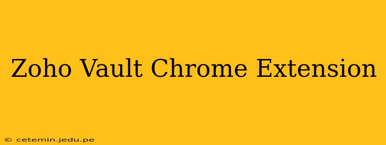 Zoho Vault Chrome Extension