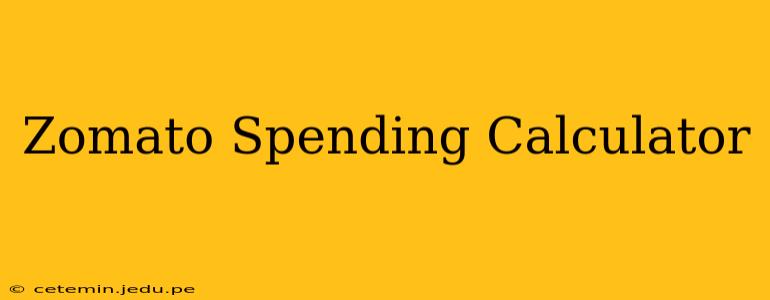 Zomato Spending Calculator